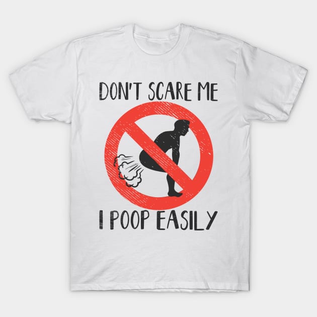 Don't Scare Me I Poop Easily Free Gluten Poopin T-Shirt by Tom´s TeeStore